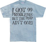 I Got 99 Problems... T-Shirt