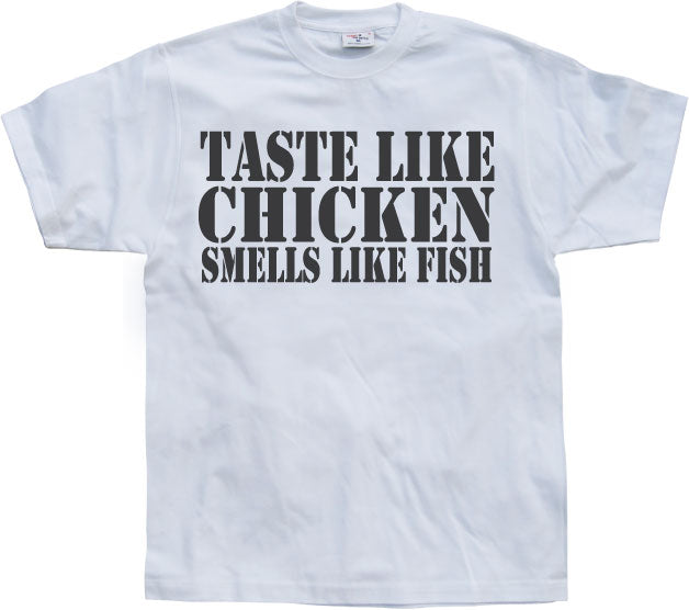 Taste Like Chicken, Smells Like Fish T-Shirt