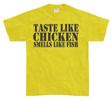 Taste Like Chicken, Smells Like Fish T-Shirt