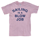 Sailing Is A Blow Job T-Shirt