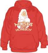 Moses Is My Homeboy Hoodie