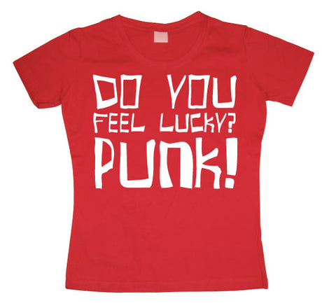 Do You Feel Lucky Punk Girly T-shirt