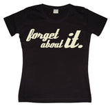 Forget About It Girly T-shirt