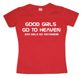 Good Girl Go To Heaven... Girly T-shirt