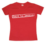 Hard To Handle Girly T-shirt