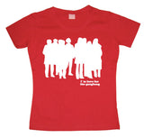 I´m Here For The Gangbang Girly T-shirt