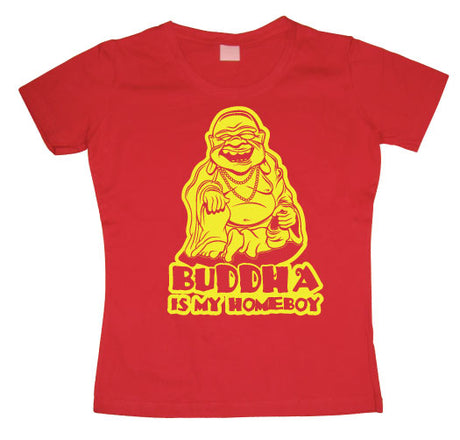 Buddha Is My Homeboy Girly T-shirt