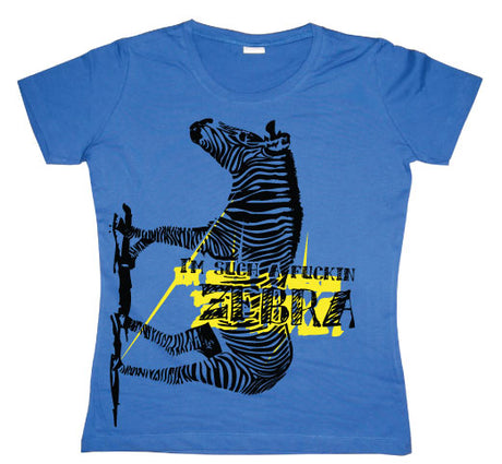 Im Such A Fuckin Zebra Girly T-shirt