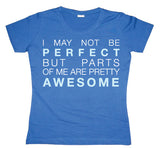 I May Not Be Perfect... Girly T-shirt