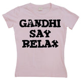 Gandhi Say Relax Girly T-shirt