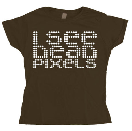 I See Dead Pixels Girly T-shirt