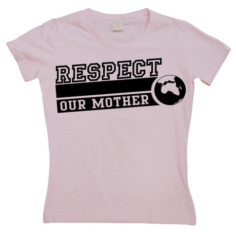 Respect Our Mother Girly T-shirt