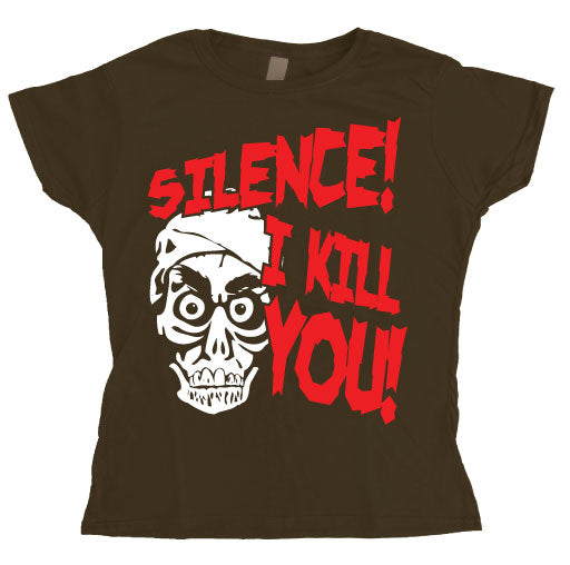 Silence, I Kill You! Girly T- shirt