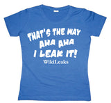 ThatÂ´s The Way I Leak It! Girly T-shirt