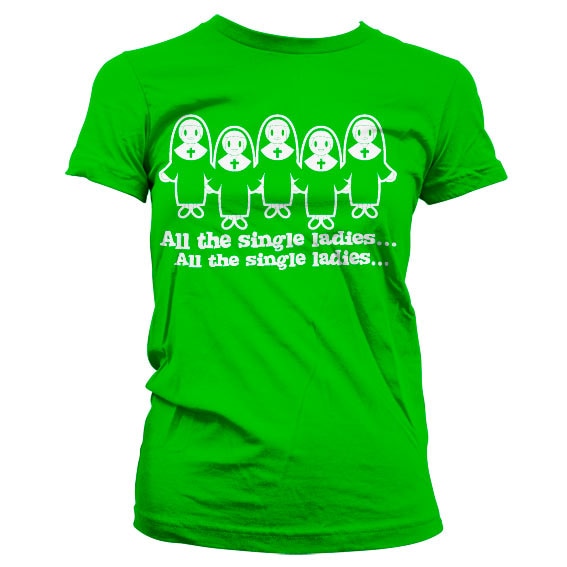 All The Single Ladies... Girly T-Shirt