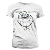 Forever Alone Girly T-Shirt