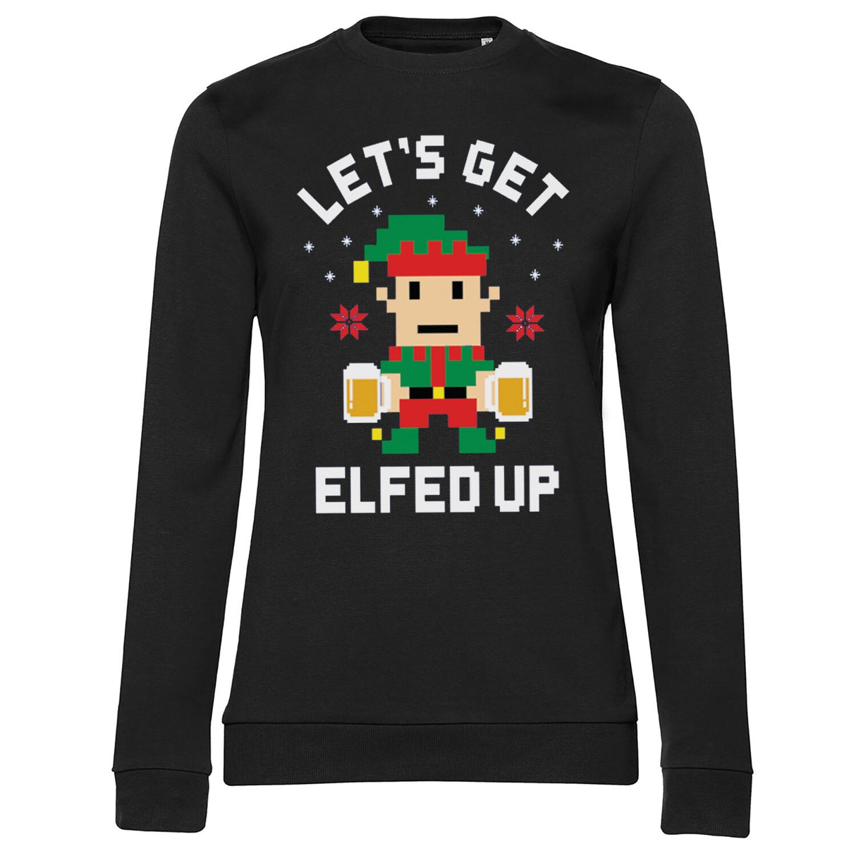 Let's Get Elfed Up Girly Sweatshirt