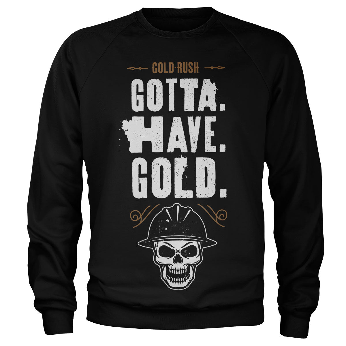 Gold Rush - Gotta Have Gold Sweatshirt