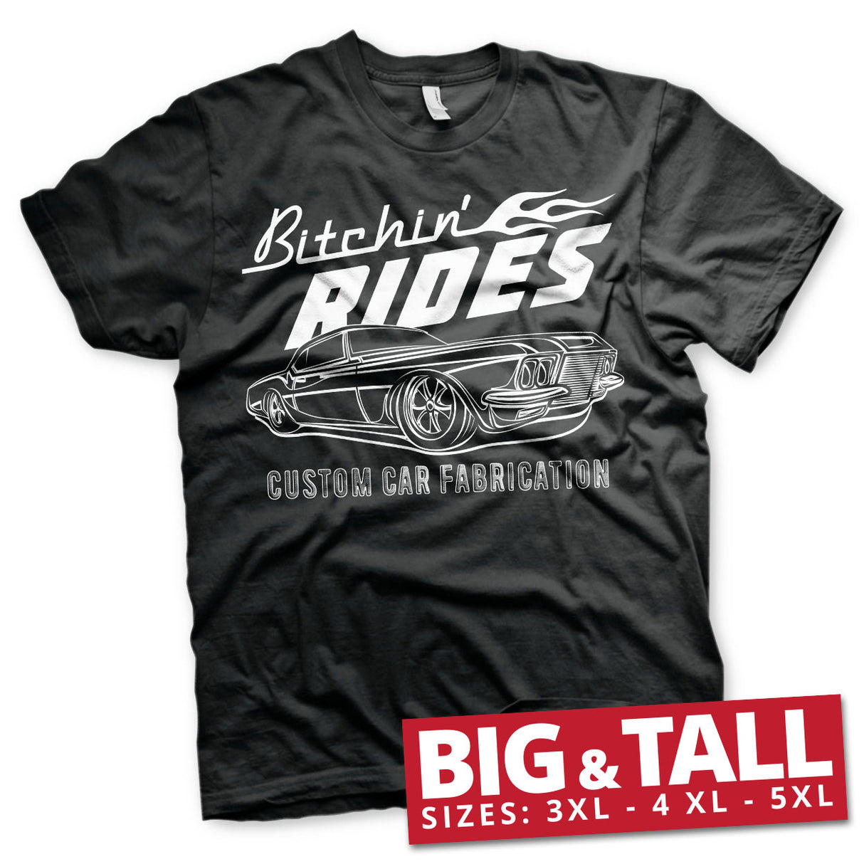 Bitchin' Rides Custom Car Fabrication Big & Tall T-Shirt