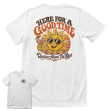 Here For A Good Time - Unclear About The Rest T-Shirt