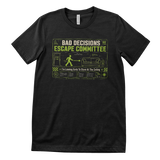 Bad Decisions Escape Committee T-Shirt