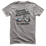 Not Accepting Responsibilities Tee