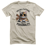 You Call It Attitude - I Call It Personality Tee