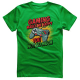Gaming Makes Me Happy - You Not So Much Tee