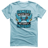 Gamers Never Quit - We Simply Restart Tee