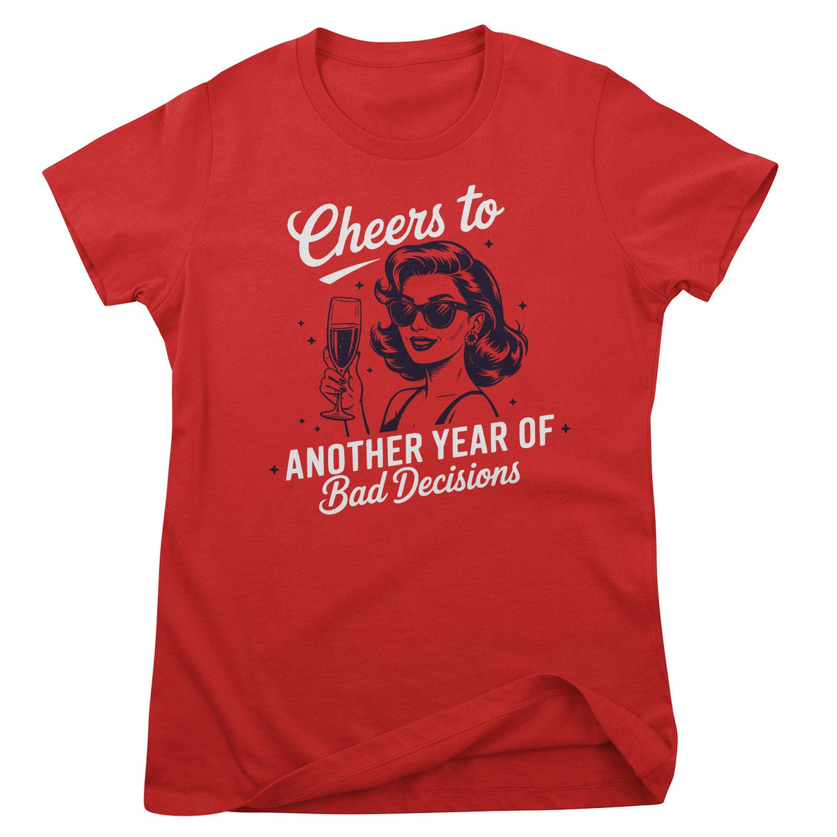 Cheers To Another Year Of Bad Decisions Girly Top