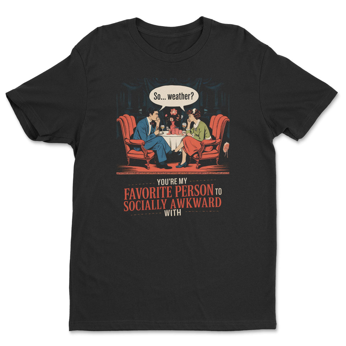 Favorite Person To Socially Awkward With Tee