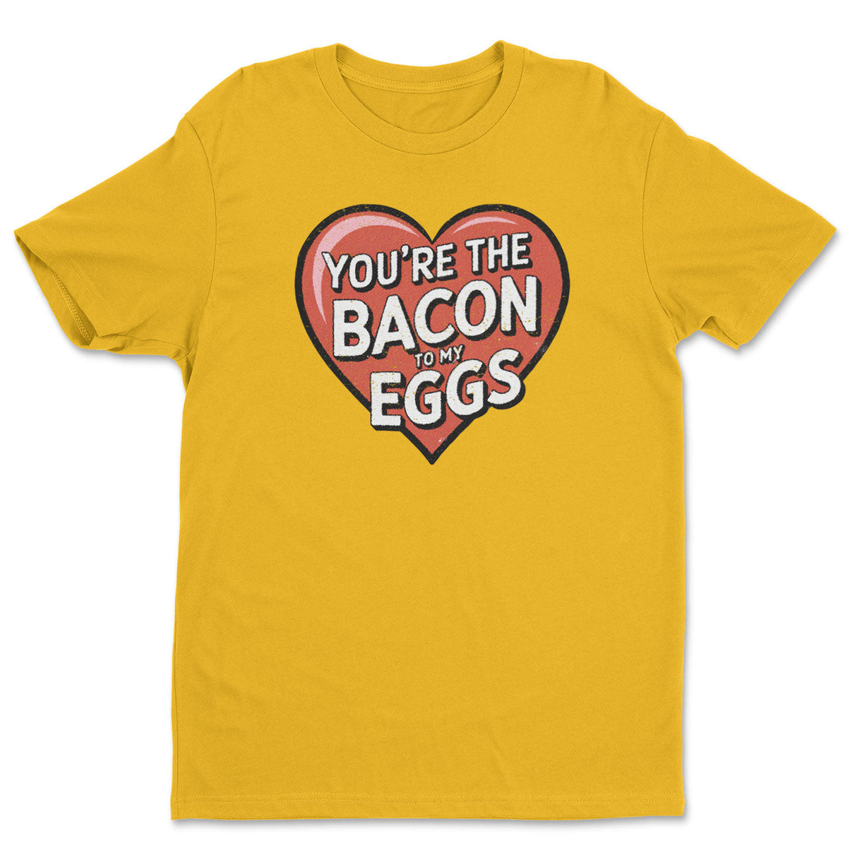 You're The Bacon To My Eggs Tee