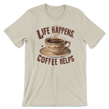 Life Happens - Coffee Helps Tee