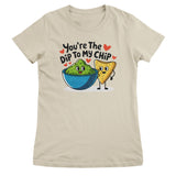You're The Dip To My Chip Girly Top