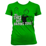 All This And Brains Too Girly T-Shirt