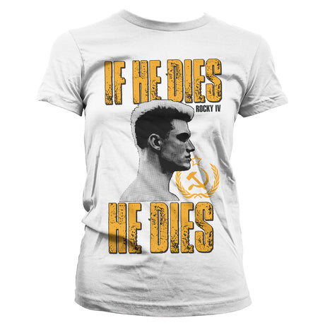 If He Dies, He Dies Girly Tee