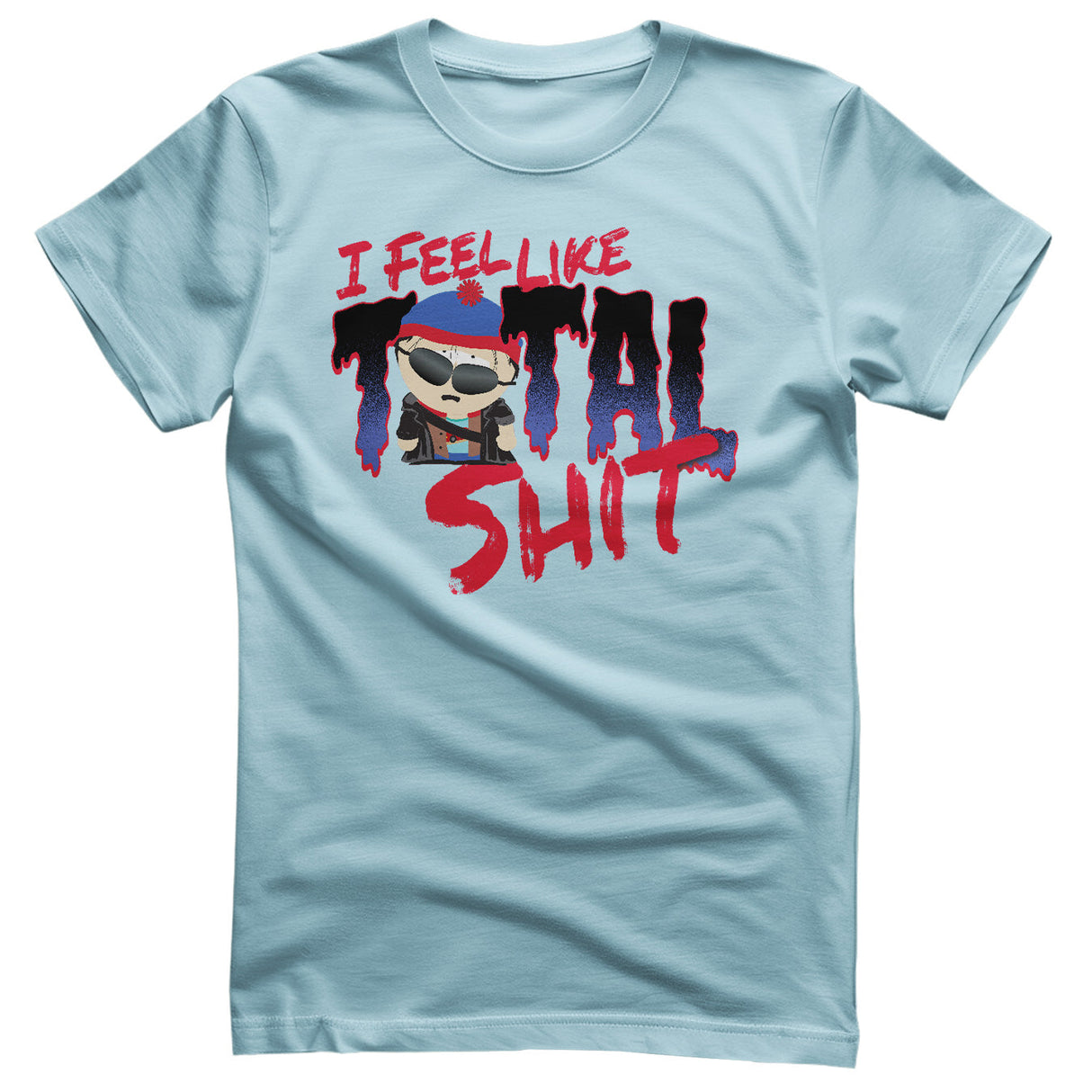 I Feel Like A Total Shit T-Shirt