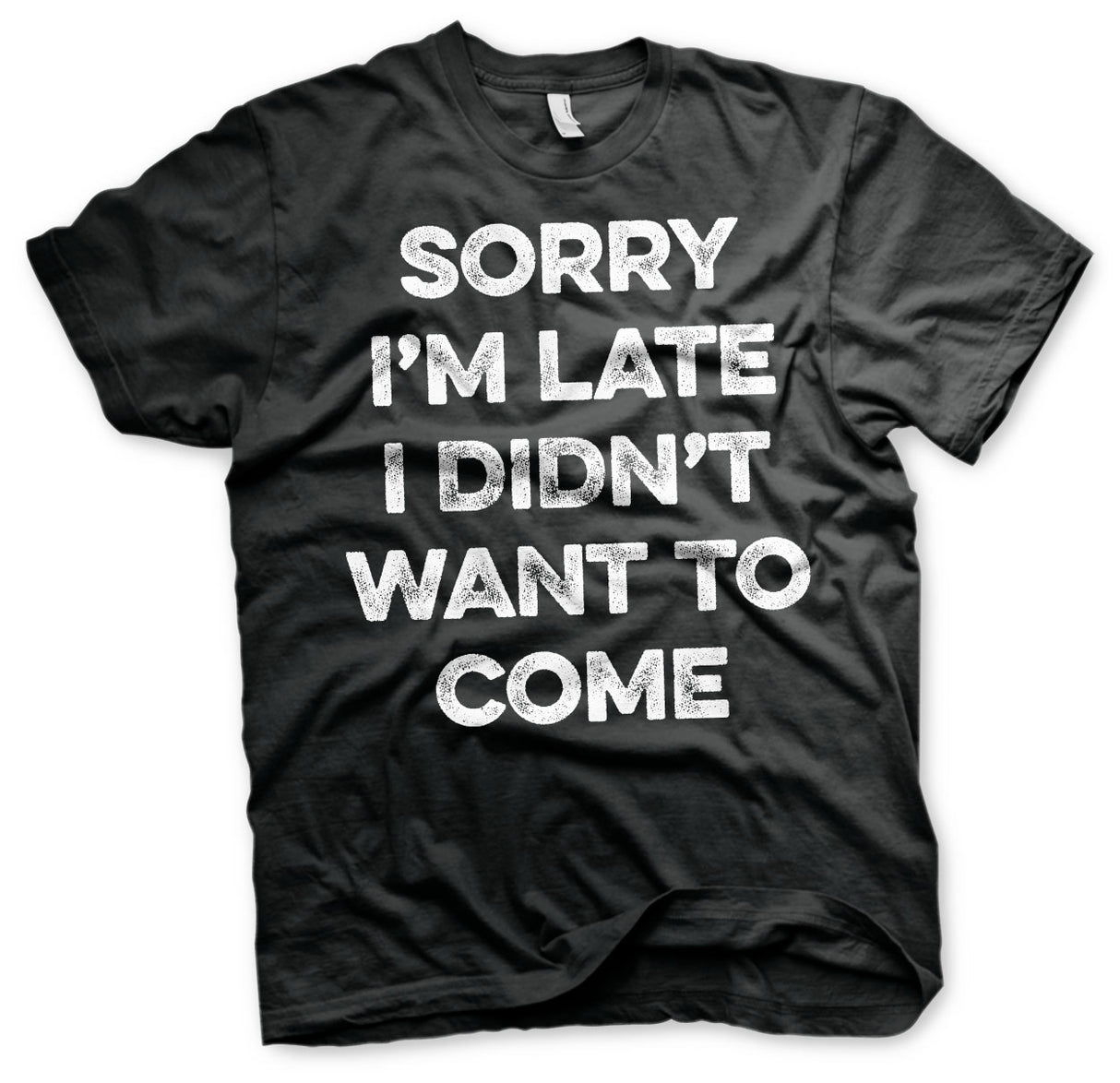 Sorry I'm Late T-Shirt