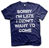 Sorry I'm Late T-Shirt