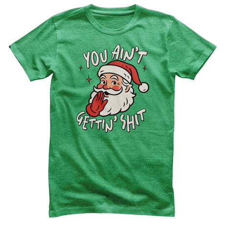You Ain't Getting Sh*t T-Shirt