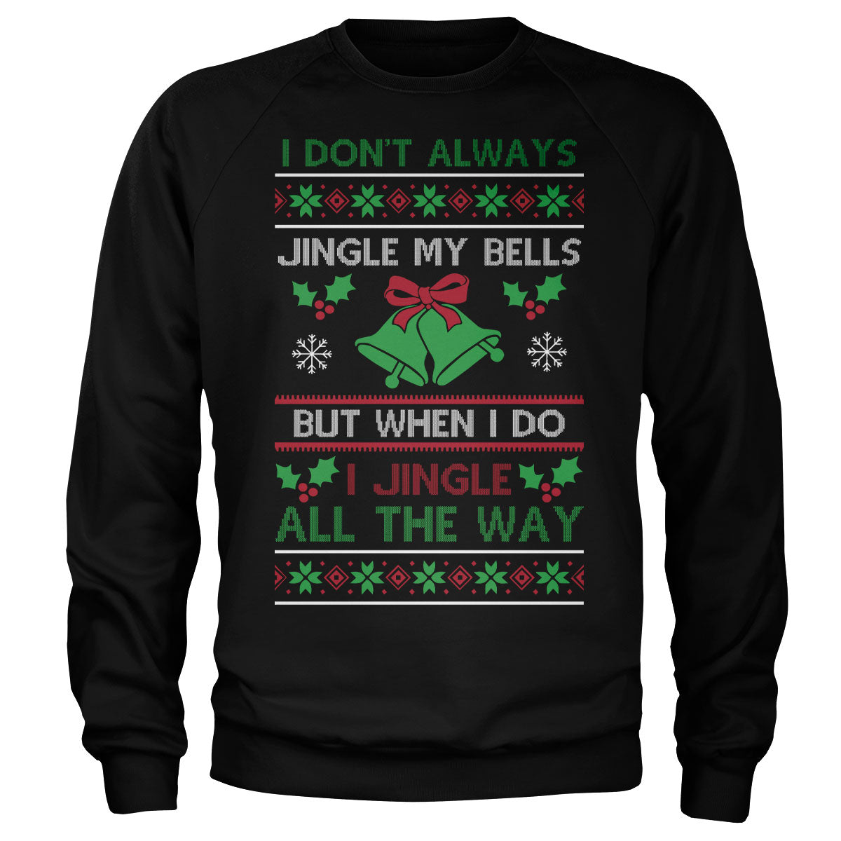 I Jingle All The Way Sweatshirt