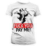 Fuck You - Pay Me Girly T-Shirt