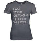 Social Distancing Before It Was Cool Girly Tee