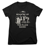 Beam Me Up - This Place Sucks Girly Tee