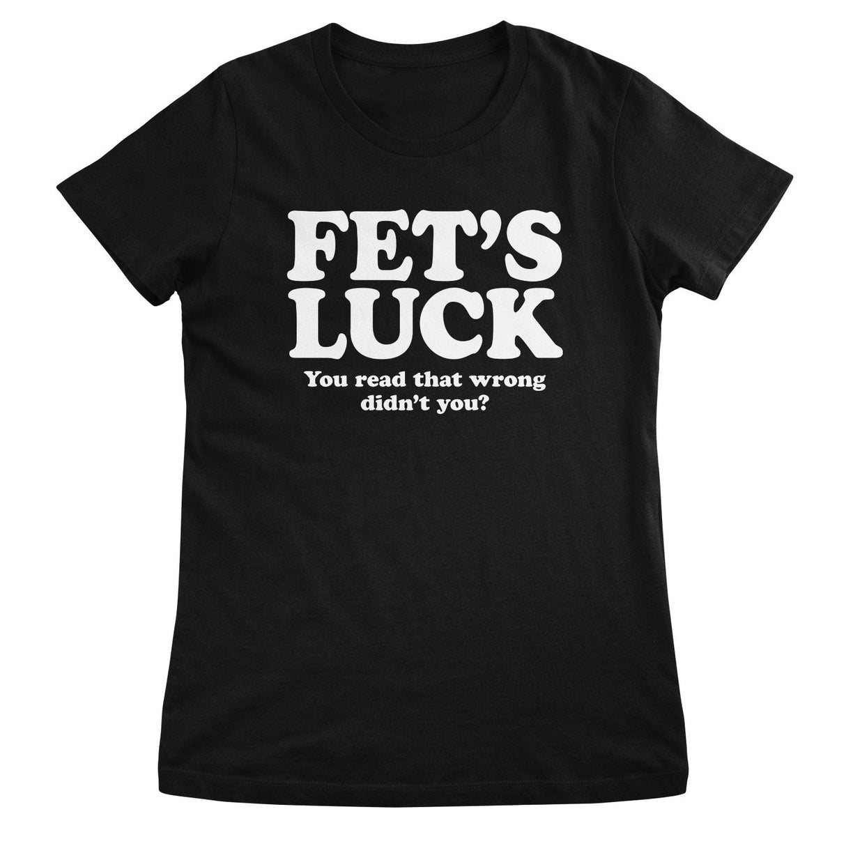 Fet's Luck Girly Top