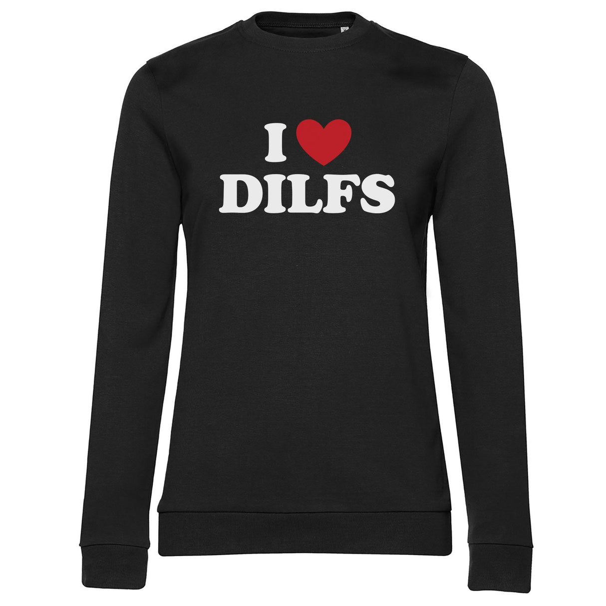 I Love DILFS Girly Sweatshirt