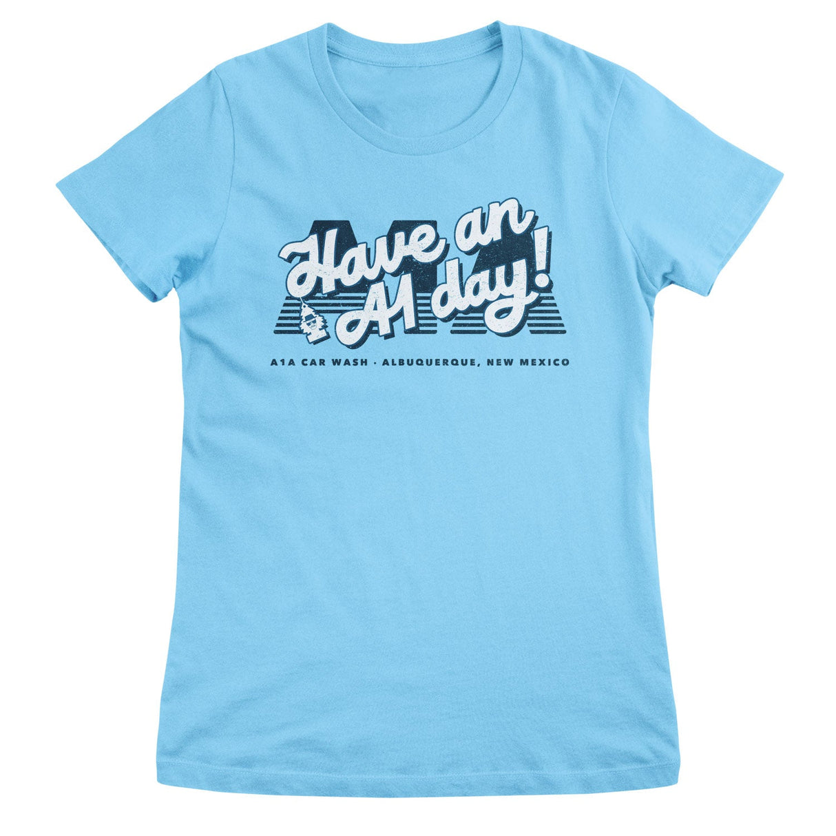 Have an A1 Day! Girly Tee