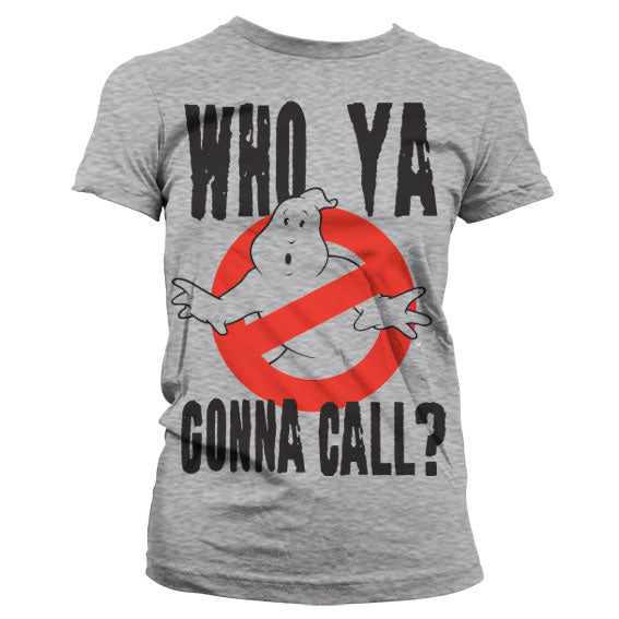 Who Ya Gonna Call? Girly T-Shirt