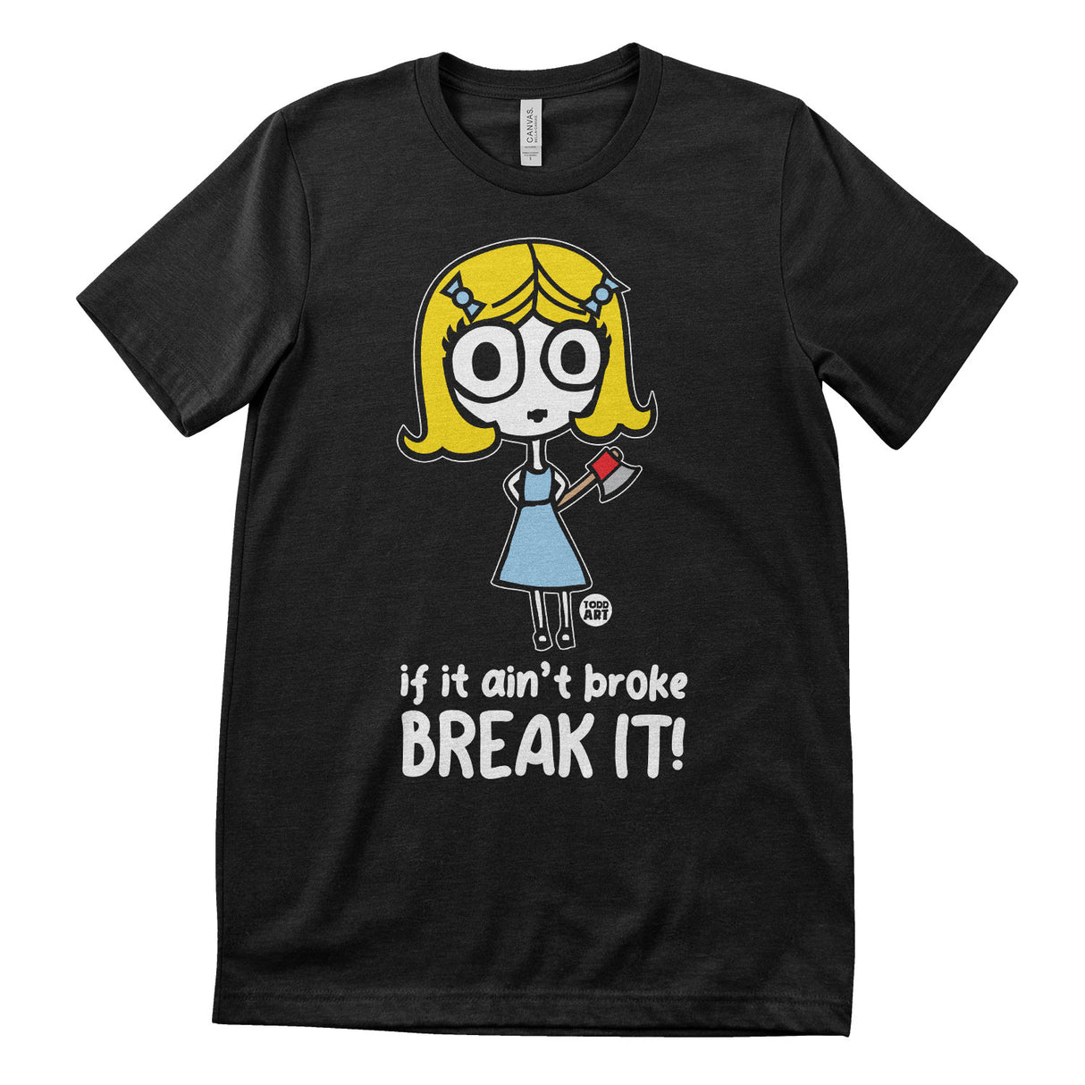 Ange-l - If It Ain't Broke BREAK IT - ToddArt T-Shirt