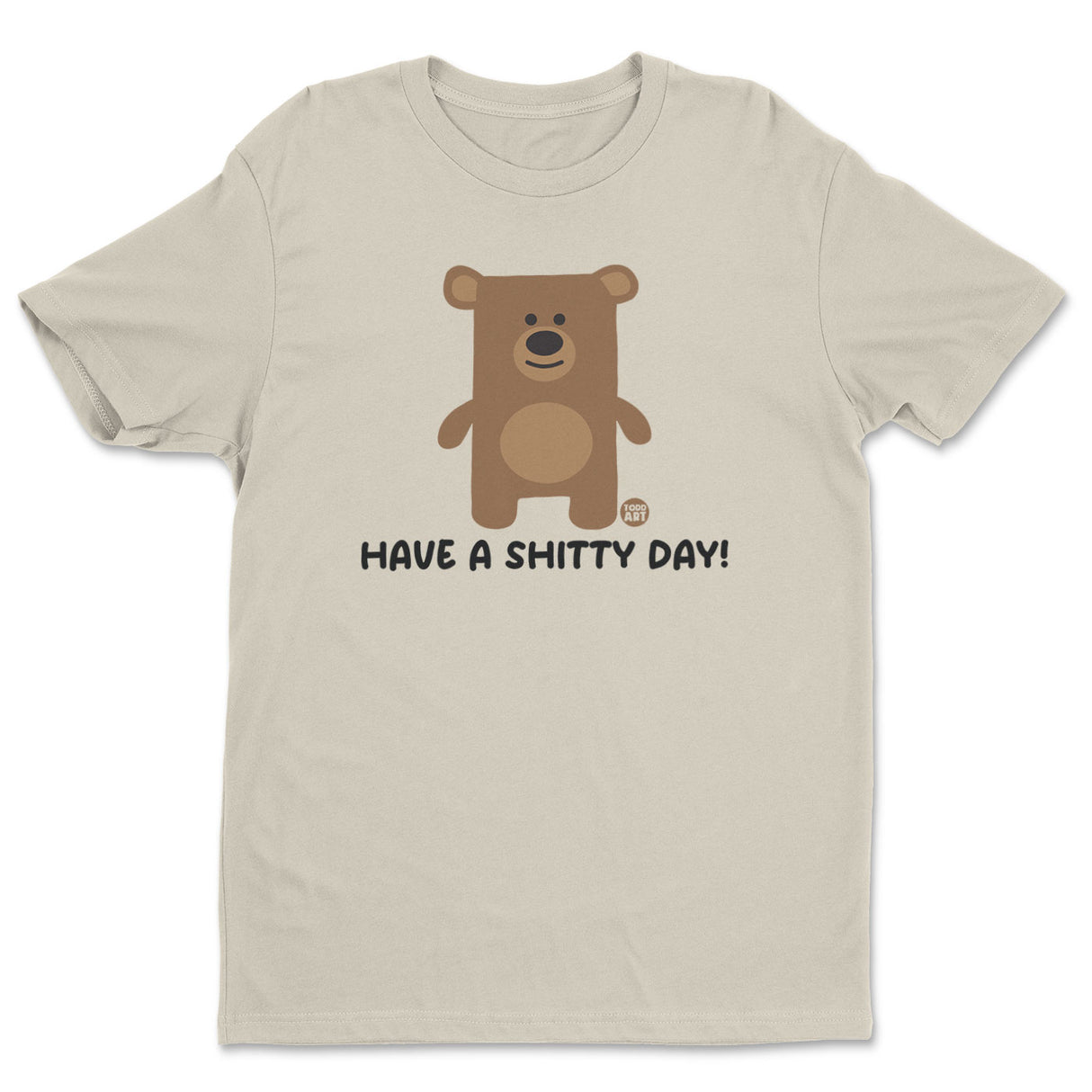 Have A Shitty Day - Don't Care Bear T-Shirt